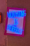 "Nothing Is Perfect" Neon Artwork