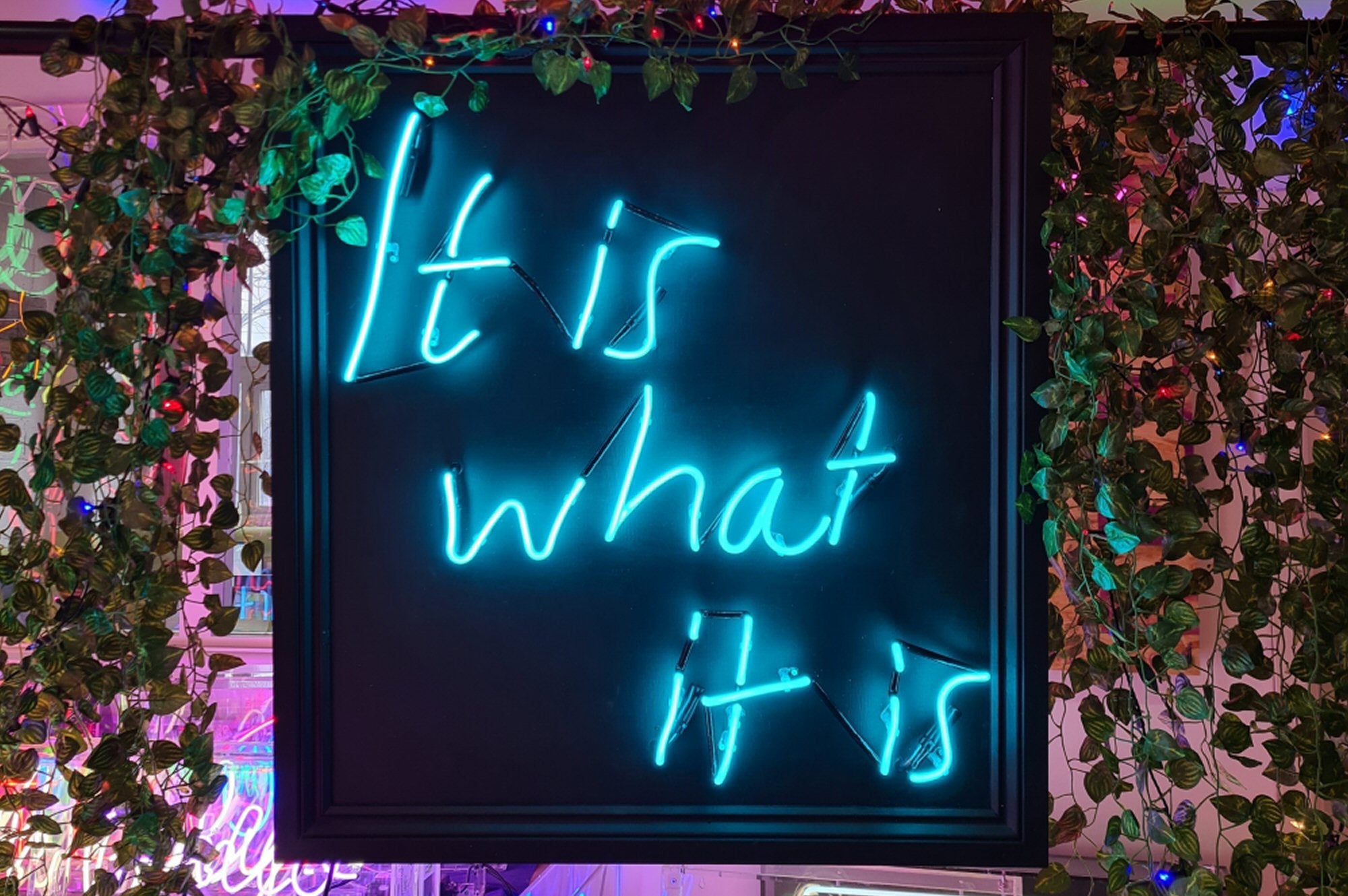 It is what it is Neon Sign